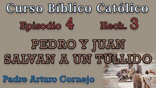 Curso BÃ­blico CatÃ³lico  EPISODIO 4  Hech 3  PEDRO Y JUAN SALVAN A UN TULLIDO  Padre Arturo [upl. by Ybreh]