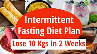 Easy Intermittent Fasting Diet Plan For Fast Weight Loss  Fat Loss  Lose 10 Kgs In 2 Weeks [upl. by Eeresid]