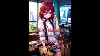 Coleccionista de Canciones acustico  Miku Nakano Ai Cover [upl. by Tomasine]