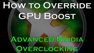 Advanced Nvidia Overclocking Tutorial  Override GPU Boost to Lock Clock Speed [upl. by Dlanod]