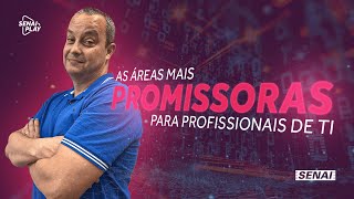 3 Áreas Mais PROMISSORAS para Atuação do Profissional de TI  SENAI Play [upl. by Kcirad]