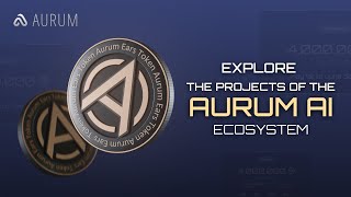 Explore the Projects of the AURUM AI Ecosystem [upl. by Reltuc]