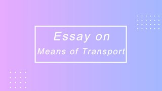 Essay on Means of Transports Essay in English Literacy Point [upl. by Anirtik]