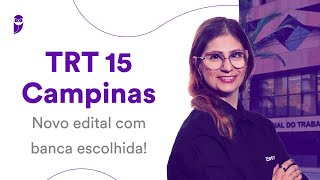 Concurso TRT 15 Campinas Novo edital com banca escolhida [upl. by Edgerton100]