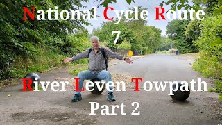 National Cycle Route 7  Balloch to Dumbarton  Part 2  July 2024 [upl. by Zilevi]