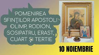 POMENIREA SFINTILOR APOSTOLI OLIMP RODION SOSIPATRU ERAST CUART SI TERTIE  10 noiembrie [upl. by Artinad278]