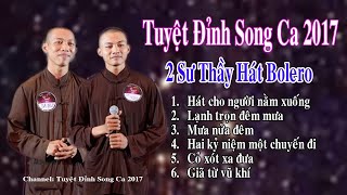 Tuyệt đỉnh song ca 2017  Hai sư Thầy hát nhạc Bolero và nhạc Trịnh cực hay [upl. by Janot553]