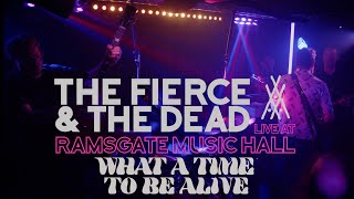 The Fierce And The Dead  What A Time To Be Alive  Live at Ramsgate Music Hall [upl. by Aitam]