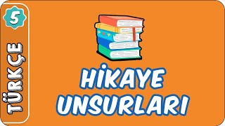 Hikaye Unsurları  5 Sınıf Türkçe evokul Kampı [upl. by Stover]