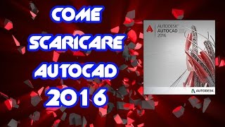 Come scaricare AutoCad 2016  Metodo Legale  TUTORIAL ITA [upl. by Eilssel]