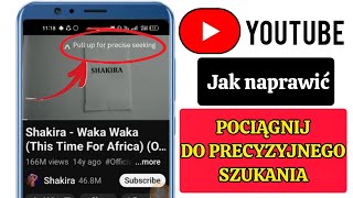 Jak naprawić problem Pull up for precise seeking w YouTube  Usuń Pull up for precise seeking [upl. by Haman]