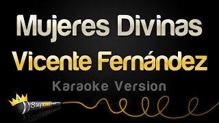 Vicente Fernández  Mujeres Divinas Karaoke Version [upl. by Jeunesse]