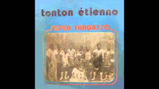 TONTON ETIENNO  SUPER FANGASSO [upl. by German418]