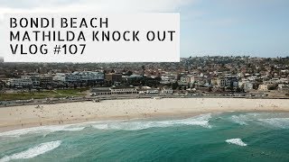 Bondi Beach  Mathilda Knockout  VLOG 107 [upl. by Arait814]