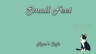 Small Feet  Roses Cafe [upl. by Orenid]