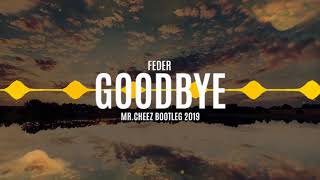 Feder  Goodbye MrCheez Bootleg 2019 FREE DOWNLOAD [upl. by Bonnette375]