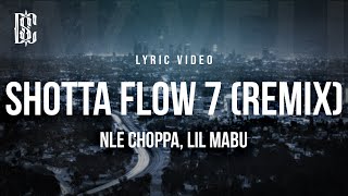 NLE Choppa feat Lil Mabu  Shotta Flow 7 Remix  Lyrics [upl. by Erodaeht]