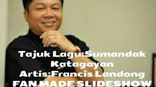 Francis LandongSumandak Katagayan [upl. by Airaet262]