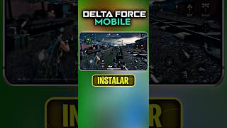 YA SALIO DELTA FORCE MOBILE INSTALA Y JUEGA YA [upl. by Lu74]