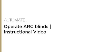 Automate  Operate ARC blinds  Instructional Video [upl. by Laeahcim]