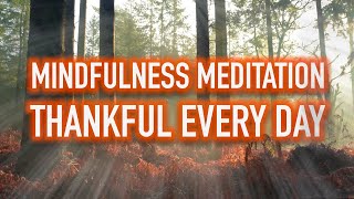 Guided Mindfulness Meditation  Thankful Every Day [upl. by Eisse]