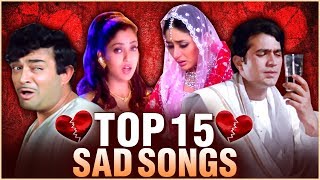 Top 15 Sad Songs  Breakup Songs  दर्द भरे गाने  Old Hindi Sad Songs Collection [upl. by Puri]