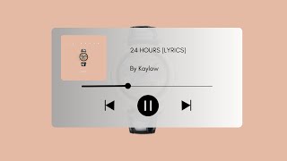 Kaylow  24 Hours Lyrics [upl. by Reddy111]