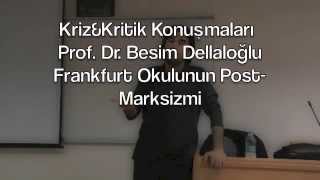 KrizampKritik Konuşmaları 1  Prof Dr Besim F Dellaloğlu  Frankfurt Okulunun PostMarksizmi [upl. by Eniwtna659]