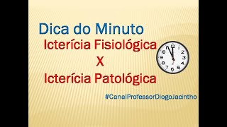 Dica do Minuto Icterícia Fisiológica x Icterícia Patológica [upl. by Georgi985]