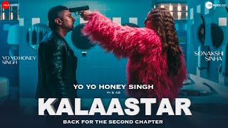 KALAASTAR VIDEO SONG  YO YO HONEY SINGH  SONAKSHI SINHA  HONEY 30  YO YO HONEY SINGH NEW SONG [upl. by Epp]