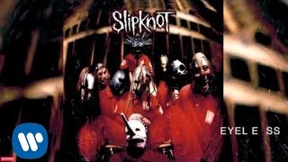 Slipknot  Eyeless Audio [upl. by Abebi]