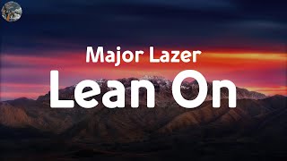 Lean On  Major Lazer Lyrics DJ Snake Clean Bandit AviciiMix [upl. by Nuhsed]