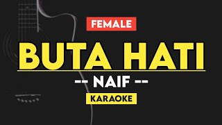 FEMALE  BUTA HATI  NAIF KARAOKE ACOUSTIC [upl. by Dempster411]