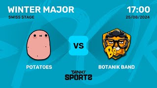 POTATOES vs BOTANIK BAND  Winter Major 2024  Swiss Stage [upl. by Itsur]