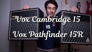 Vox Cambridge 15 vs Vox Pathfinder 15R [upl. by Nylednarb]