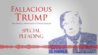 Special Pleading Fallacy  Fallacious Trump e25 [upl. by Ahsercul]