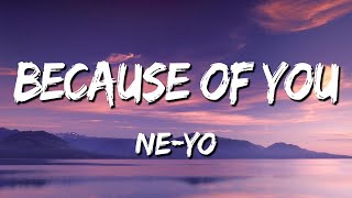 Because of You  NeYo Lyrics 🎵 [upl. by Schluter858]