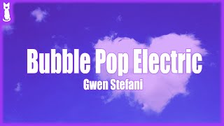 Gwen Stefani  Bubble Pop Electric TikTok Song🎵 Lyrics [upl. by Okubo]