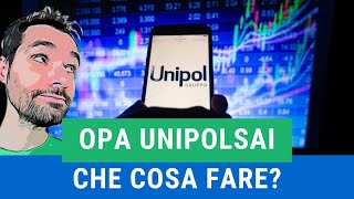 OPA UNIPOLSAI  UNIPOL  Cosa fare Aderire vendere o concambio [upl. by Cummings]