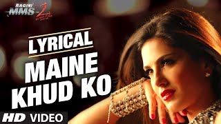 quotMaine Khud Ko Ragini MMS 2quot Full Video Song  Sunny Leone  Mustafa Zahid [upl. by Cerallua665]