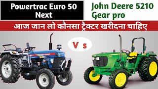 Powertrac Euro 50 next vs John Deere 5210 gear Pro Konsa Tractor kharidna chahiye price [upl. by Ennasor]