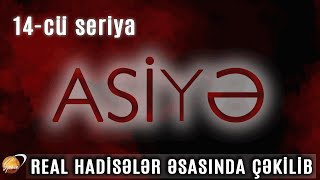 ASİYƏ 14cü seriya [upl. by Ebanreb]