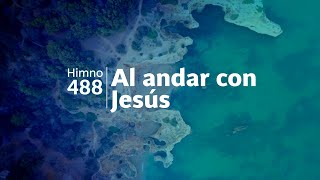 Himno Adventista 488  Al andar con Jesús [upl. by Einnoc107]