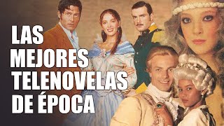 LAS 10 MEJORES TELENOVELAS DE ÉPOCA DE TODOS LOS TIEMPOS  VidaModerna [upl. by Lifton249]