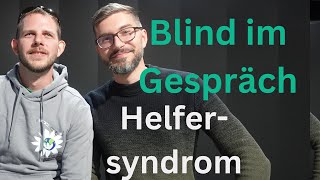 Blind im Gespräch mit einem Psychiater  Helfersyndrom [upl. by Treblig]