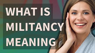 Militancy  meaning of Militancy [upl. by Slavic]