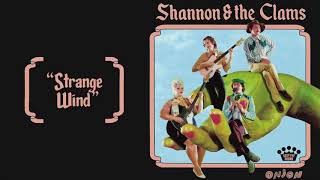 Shannon amp the Clams  Strange Wind Official Audio [upl. by Ramsa]