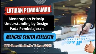 Latihan Pemahaman amp cerita reflektif Menerapkan Prinsip Understanding by Design Pada Pembelajaran [upl. by Clevie]