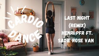 CardioDance  Last Night Remix By Henri PFR Ft Sadie Rose Van  Super Sweaty amp Funny [upl. by Sandro]