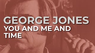 George Jones  You And Me And Time feat Georgette Jones Official Audio [upl. by Milla378]